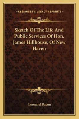 Sketch of the Life and Public Services of Hon. ... 1163253871 Book Cover