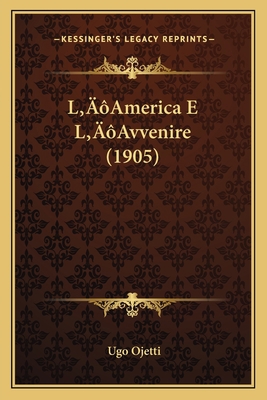 L'America E L'Avvenire (1905) [Italian] 1166563529 Book Cover