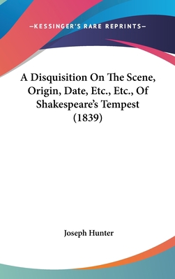 A Disquisition on the Scene, Origin, Date, Etc.... 1120219337 Book Cover