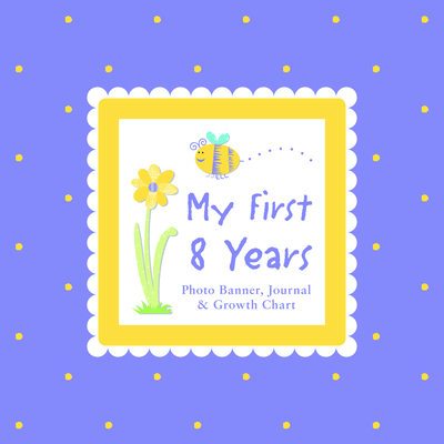 My First 8 Years Photo Banner, Journal & Growth... 1936061279 Book Cover