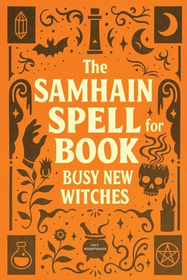 The Samhain Spell Book for Busy New Witches: Si... 1956493441 Book Cover