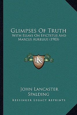 Glimpses Of Truth: With Essays On Epictetus And... 1163900095 Book Cover