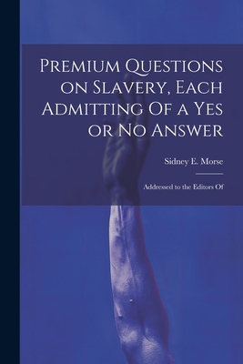 Premium Questions on Slavery, Each Admitting Of... 1022129295 Book Cover