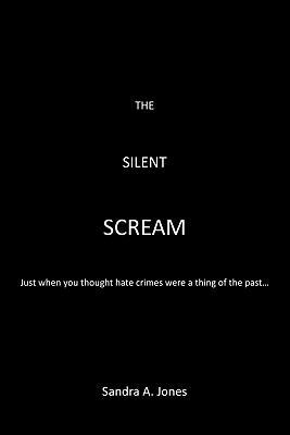 The Silent Scream 1452088446 Book Cover