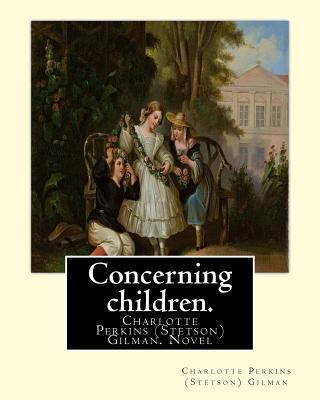 Concerning children. By: Charlotte Perkins (Ste... 153952096X Book Cover