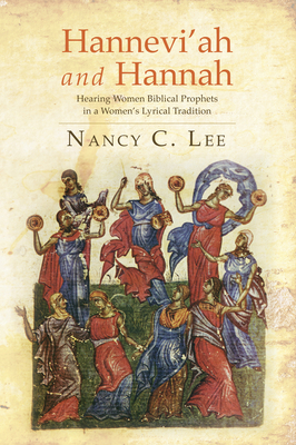 Hannevi'ah and Hannah: Hearing Women Biblical P... 1625649002 Book Cover