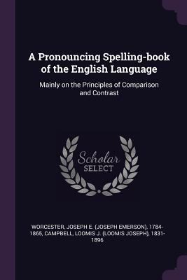 A Pronouncing Spelling-book of the English Lang... 1378638921 Book Cover