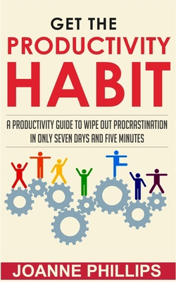 Get the Productivity Habit: A Productivity Guid... B089J5GZGY Book Cover