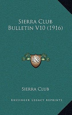 Sierra Club Bulletin V10 (1916) 1167004019 Book Cover