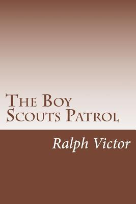 The Boy Scouts Patrol 1500559571 Book Cover