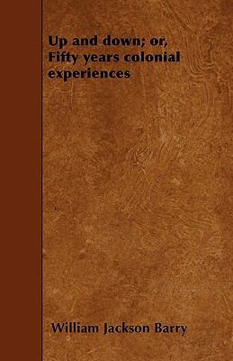 Up and down; or, Fifty years colonial experiences 1445558750 Book Cover