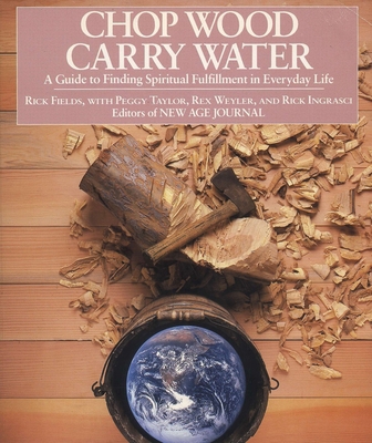 Chop Wood, Carry Water: A Guide to Finding Spir... 0874772095 Book Cover