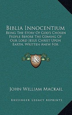 Biblia Innocentium: Being The Story Of God's Ch... 1165978873 Book Cover