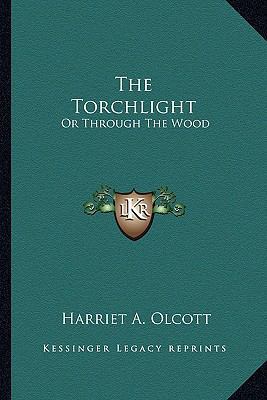 The Torchlight: Or Through The Wood 1163797480 Book Cover