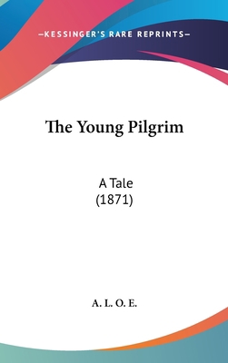 The Young Pilgrim: A Tale (1871) 1104808757 Book Cover