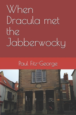 When Dracula met the Jabberwocky 1520595395 Book Cover