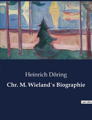 Chr. M. Wieland´s Biographie [German] B0BX4ZMF3L Book Cover