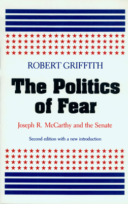 The Politics of Fear: Joseph R. McCarthy and th... 0870235559 Book Cover