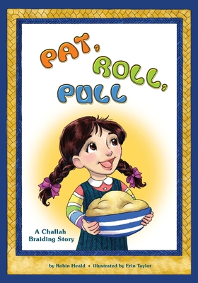 Pat Roll, Pull: A Challah Braiding Story 1945560401 Book Cover