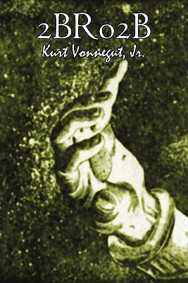 2br02b by Kurt Vonnegut, Science Fiction, Literary 1606645013 Book Cover