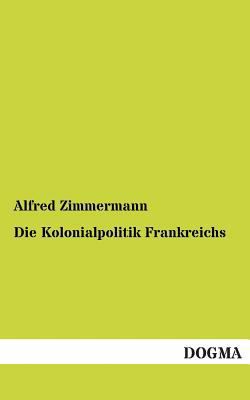 Die Kolonialpolitik Frankreichs [German] 3954542714 Book Cover