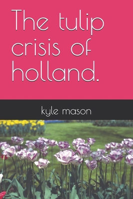 The tulip crisis of holland.            Book Cover