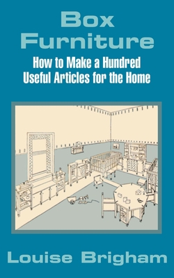 Box Furniture: How to Make a Hundred Useful Art... 1410101703 Book Cover