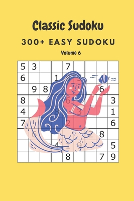 Classic Sudoku: 300+ Easy sudoku Volume 6 B0875XG2GP Book Cover