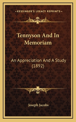 Tennyson And In Memoriam: An Appreciation And A... 1165704765 Book Cover