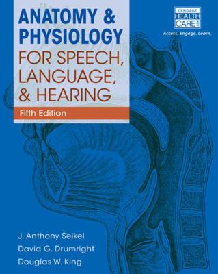 Anatomy & Physiology for Speech, Language, and ... 1285198247 Book Cover