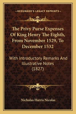 The Privy Purse Expenses Of King Henry The Eigh... 1163914819 Book Cover