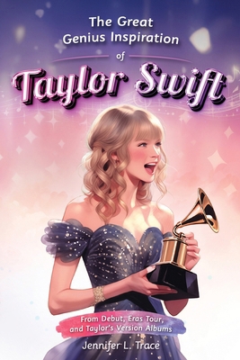 The Great Genius Inspiration of Taylor Swift: F... 1956397221 Book Cover