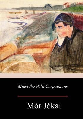 Midst the Wild Carpathians 1979143056 Book Cover