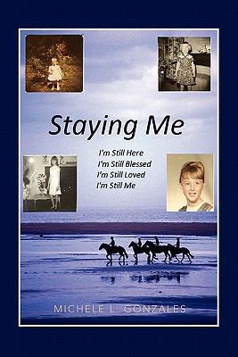 Staying Me!: I'm Still Here, I'm Still Blessed!... 1456810464 Book Cover
