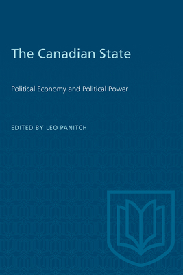 The Canadian State: Political Economy and Polit... 0802063225 Book Cover