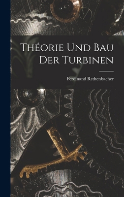 Théorie Und Bau Der Turbinen [German] 1019026359 Book Cover