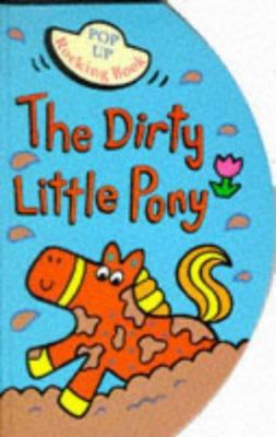 The Dirty Little Pony (Pop-up Rocking Books) 1897584148 Book Cover
