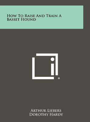 How to Raise and Train a Basset Hound 1258484315 Book Cover