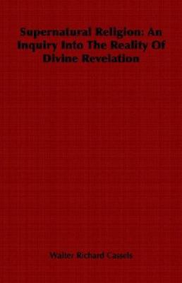 Supernatural Religion: An Inquiry Into the Real... 1846645999 Book Cover