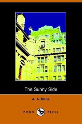 The Sunny Side (Dodo Press) 1905432917 Book Cover