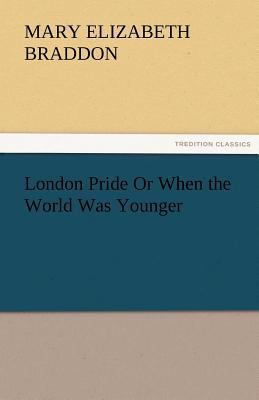 London Pride or When the World Was Younger 3842467362 Book Cover