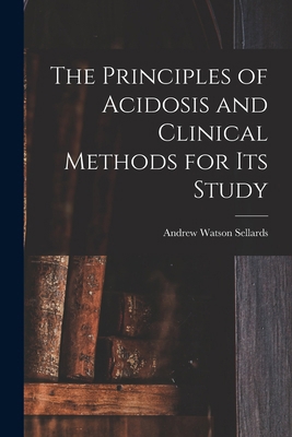 The Principles of Acidosis and Clinical Methods... 1018388982 Book Cover