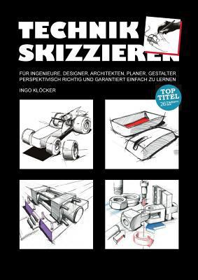 Technik skizzieren: Für Ingenieure, Designer, A... [German] 3740735597 Book Cover