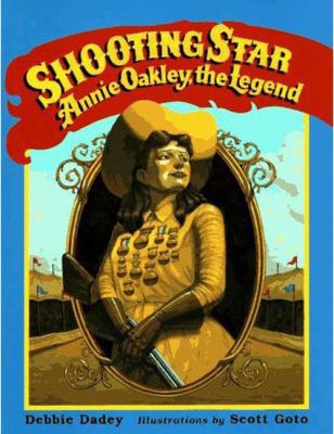 Shooting Star: Annie Oakley, the Legend 0802784844 Book Cover