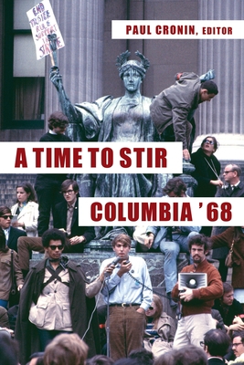 A Time to Stir: Columbia '68 0231182759 Book Cover