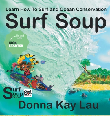 Surf Soup: Learn How to Surf and Ocean Conserva... [Large Print] 1956022171 Book Cover