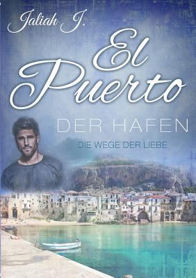 El Puerto - Der Hafen 6: Die Wege der Liebe [German] 3744887723 Book Cover