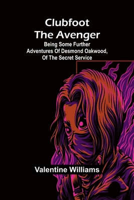 Clubfoot The Avenger; Being Some Further Advent... 9368392188 Book Cover