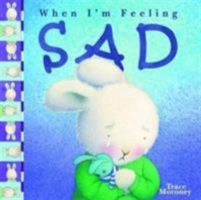 Tracey Moroney's When I'm Feeling..Sad 1743469659 Book Cover