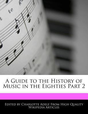 Paperback A Guide to the History of Music in the Eighties Part Book